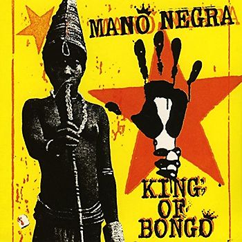 Mano Negra - King of Bongo