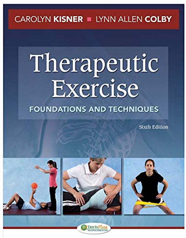 Therapeutic Exercise 6e Foundations and Techniques (Therapeudic Exercise: Foundations and Techniques)