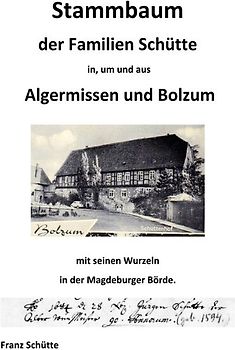 Stammbaum der Familien Schütte in, um und aus Algermissen und Bolzum