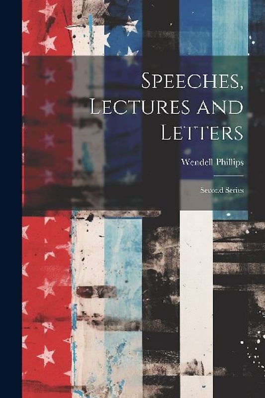 Speeches, Lectures and Letters: Second Series