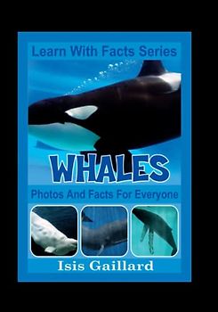 Whales Photos and Facts for Everyone: Animals in Nature (Learn With Facts Series, Band 73)