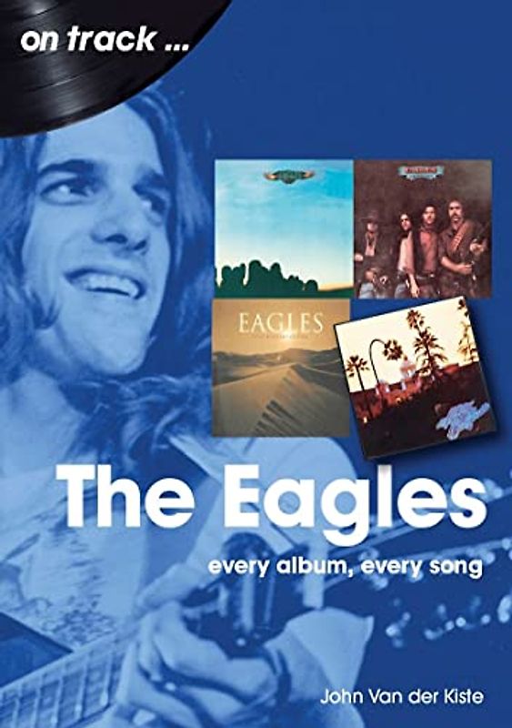 Eagles: Every Album, Every Song (On Track...)