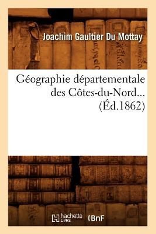 Géographie Départementale Des Côtes-Du-Nord (Éd.1862)