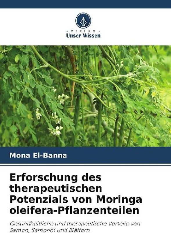 Erforschung des therapeutischen Potenzials von Moringa oleifera-Pflanzenteilen