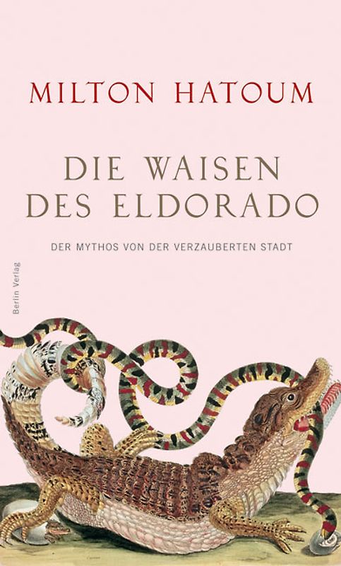 Die Waisen des Eldorado. Der Mythos von der verzauberten Stadt