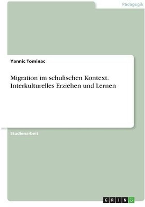 Migration im schulischen Kontext. Interkulturelles Erziehen und Lernen