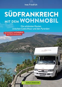 Südfrankreich mit dem Wohnmobil Die schönsten Routen zwischen Cotê d’Azur und den Pyrenäen Button: inkl. Provence