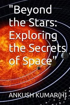 "Beyond the Stars: Exploring the Secrets of Space"