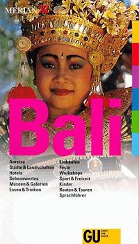Bali. Anreise, Städte & Landschaften, Hotels, Sehenswertes, Museen & Galerien, Essen & Trinken, Einkaufen, Feste, Workshops, Sport & Freizeit, Kinder, Routen & Touren. Sprachführer