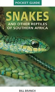 Pocket Guide to Snakes and other reptiles of Southern Africa
