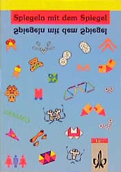 Spiegeln mit dem Spiegel 1-2. Arbeitsheft mit Spiegel Klasse 1/2