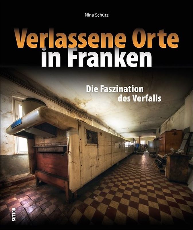 Verlassene Orte in Franken