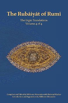 The Rubaiyat of Rumi, The Ergin Translations, Volume 4