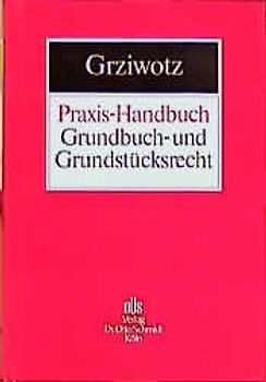 Praxis-Handbuch Grundbuch- und Grundstücksrecht