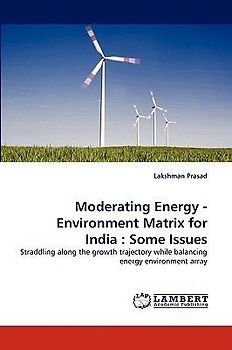 Moderating Energy - Environment Matrix for India : Some Issues