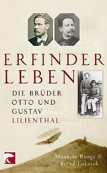 Erfinderleben. Die Brüder Otto und Gustav Lilienthal