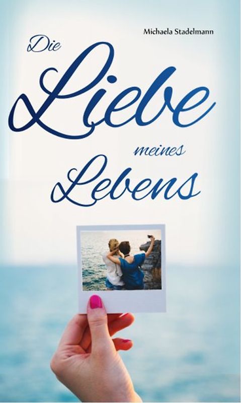 Die Liebe meines Lebens