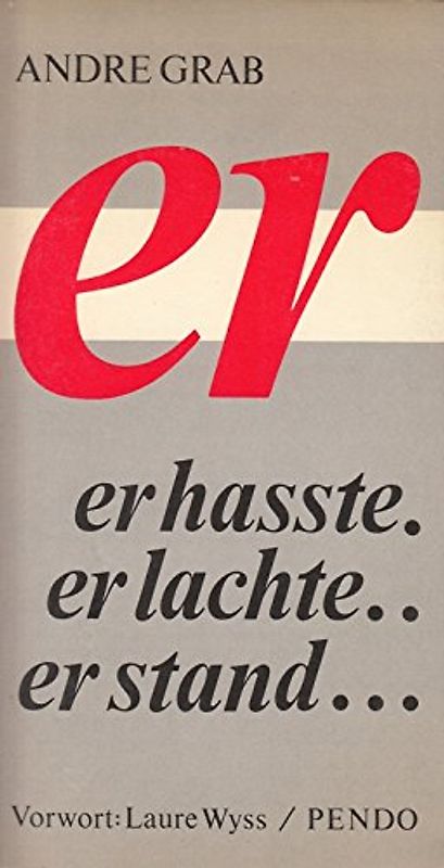 Er. Er hasste..., Er lachte..., Er stand...