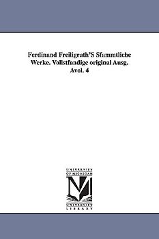 Ferdinand Freiligrath's Sfammtliche Werke. Vollstfandige Original Ausg. Avol. 4
