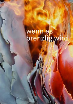 wenn es brenzlig wird