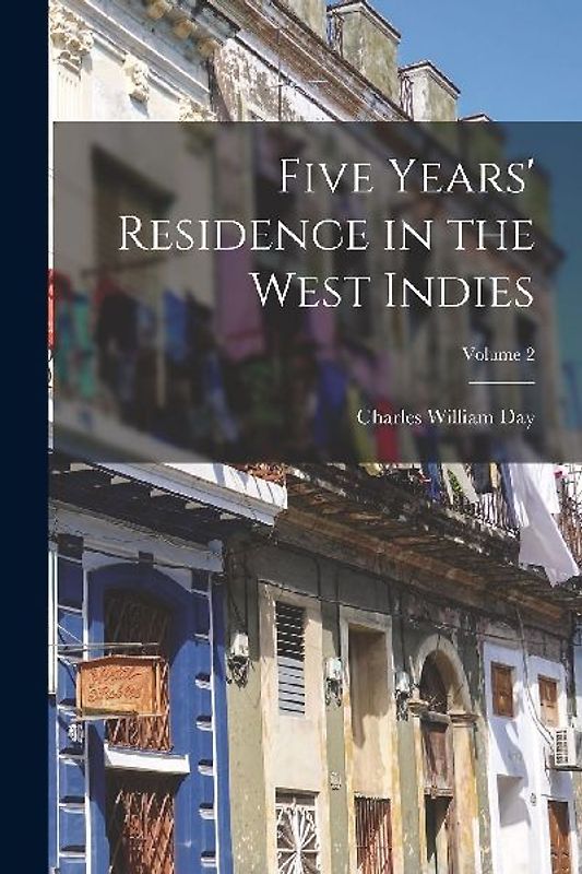 Five Years' Residence in the West Indies; Volume 2