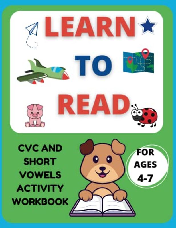 Learn To Read: Fun With CVC and Short Vowels Activity Workbook For Beginning Readers: Ages 4-7/Preschool to First Grade