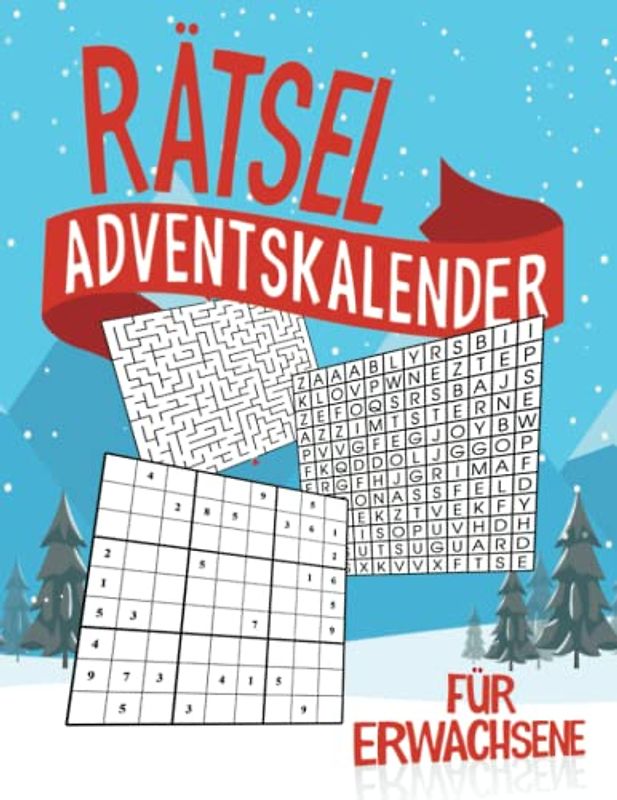 Rätsel Adventskalender für Erwachsene: Rätsel Adventskalender für Erwachsene: Weihnachtsrätsel mit Sudoku, Wortsuche und Labyrinthe I Rätselkalender I Weihnachtliches Rätselheft für Rentner & Senioren