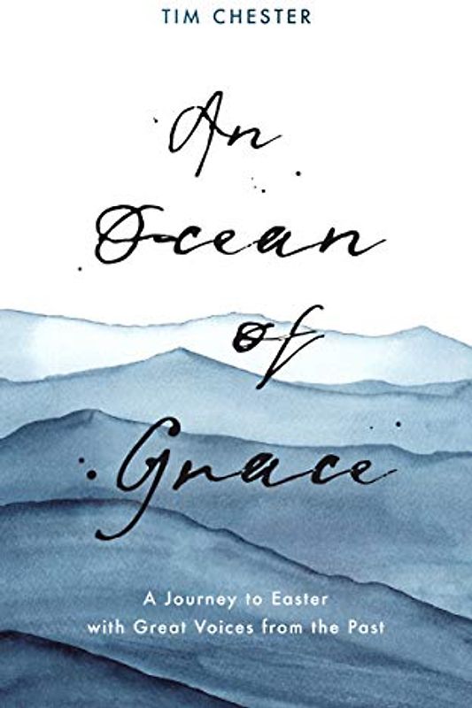 An Ocean of Grace: A Journey to Easter With Great Voices from the Past