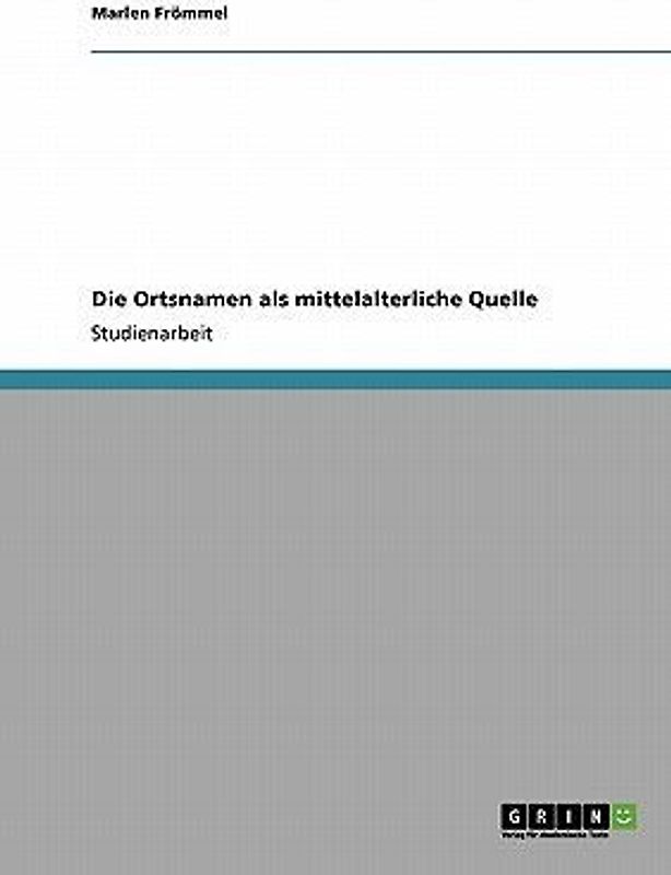Die Ortsnamen als mittelalterliche Quelle