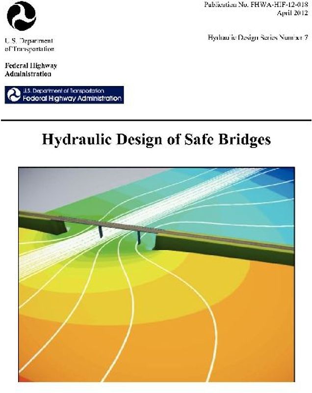 Hydraulic Design of Safe Bridges. Hydraulic Design Series Number 7. Fhwa-Hif-12-018.