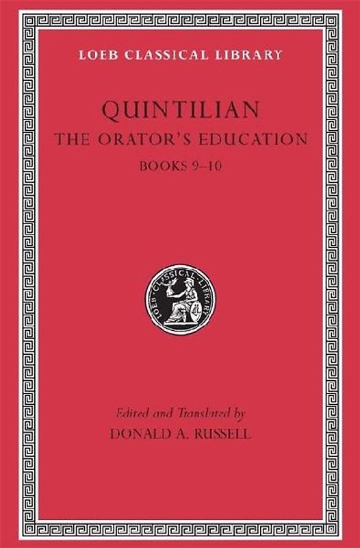 The Orator's Education, Volume IV: Books 9-10 (Loeb Classical Library) - Quintilian