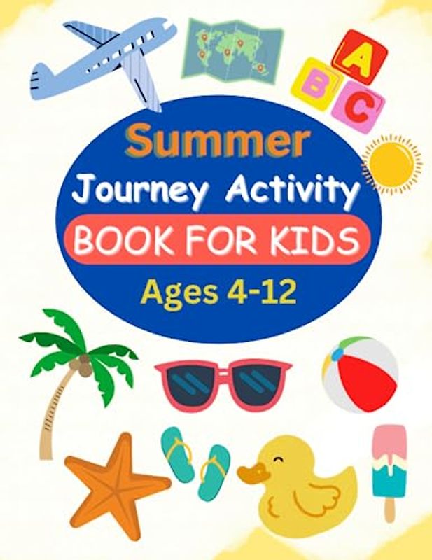 Summer Journey Activity Book For Kids Ages 4-12: Fun Puzzle Activities For Kid, Word Search, Dot-to-Dot, (Awesome activity books for kids).