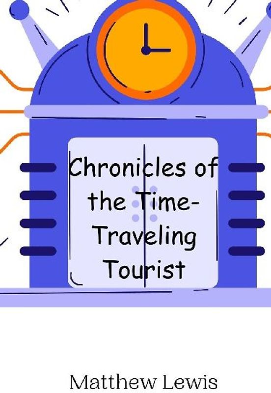 Chronicles of the Time-Traveling Tourist