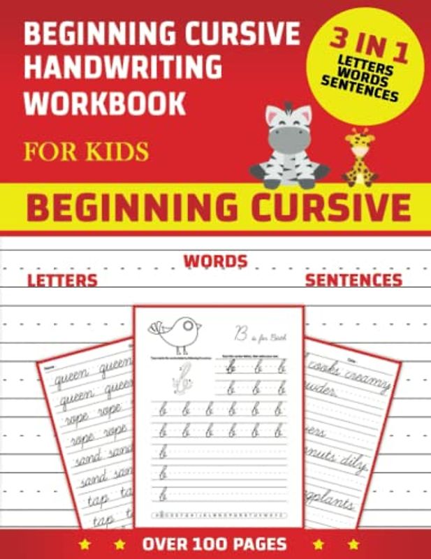 Beginning Cursive Handwriting Workbook For Kids: 3 in 1 Letters Words Sentences - Cursive Handwriting Workbook for Kids & Beginners to Cursive Writing ... Writing Books - Over 100 Pages - 8.5x11