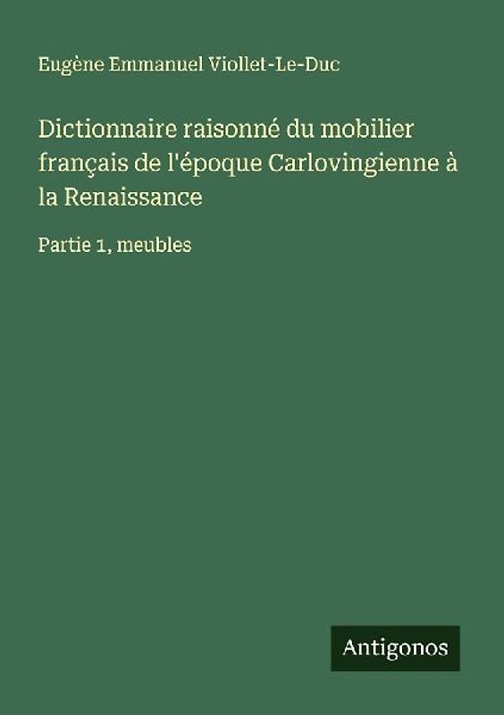 Dictionnaire raisonné du mobilier français de l'époque Carlovingienne à la Renaissance