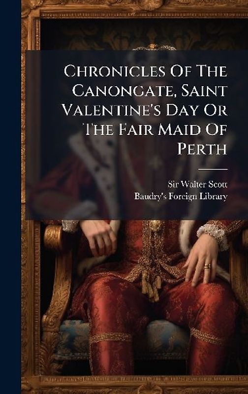 Chronicles Of The Canongate, Saint Valentine's Day Or The Fair Maid Of Perth