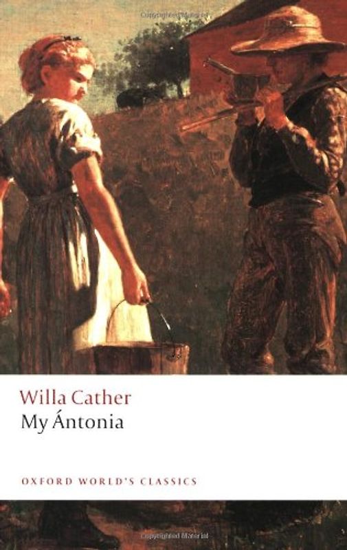 My Antonia (Oxford World's Classics) - Cather, Willa