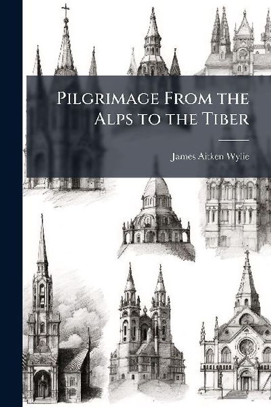 Pilgrimage From the Alps to the Tiber