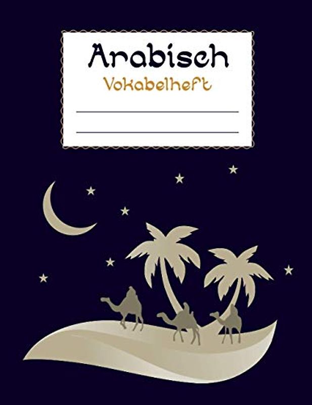 Arabisch Vokabeln: Vokabelheft dreispaltig | Vokabelhefte mit drei Spalten eignen sich ideal zum Lernen arabischer Wörter, Buchstaben und des ... Sprache und arabisches Schreiben zu üben