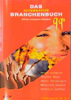 Das alternative Branchenbuch Deutschland 1999. Natürlich - Konsequent - Ökologisch