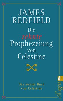 Die zehnte Prophezeiung von Celestine (Die Prophezeiungen von Celestine 2)
