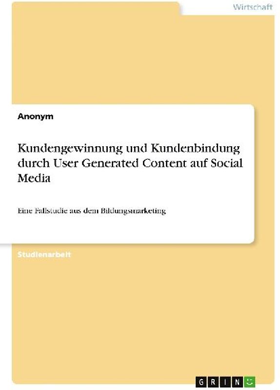 Kundengewinnung und Kundenbindung durch User Generated Content auf Social Media