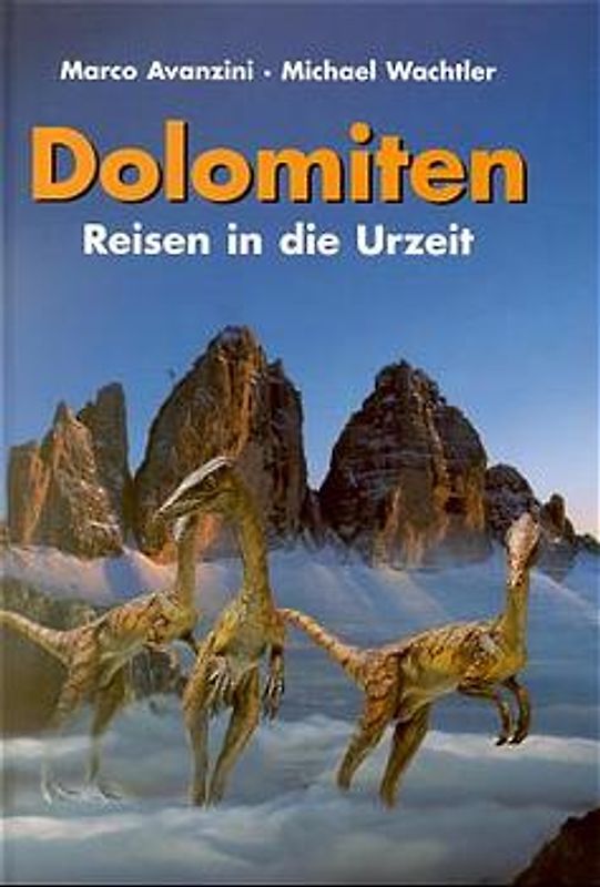 Dolomiten. Reisen in die Urzeit