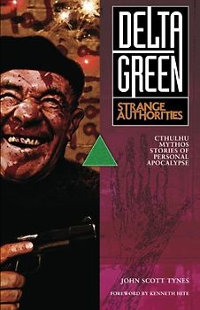 Delta Green: Strange Authorities - Tynes, John Scott