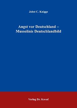 Angst vor Deutschland - Mussolinis Deutschlandbild