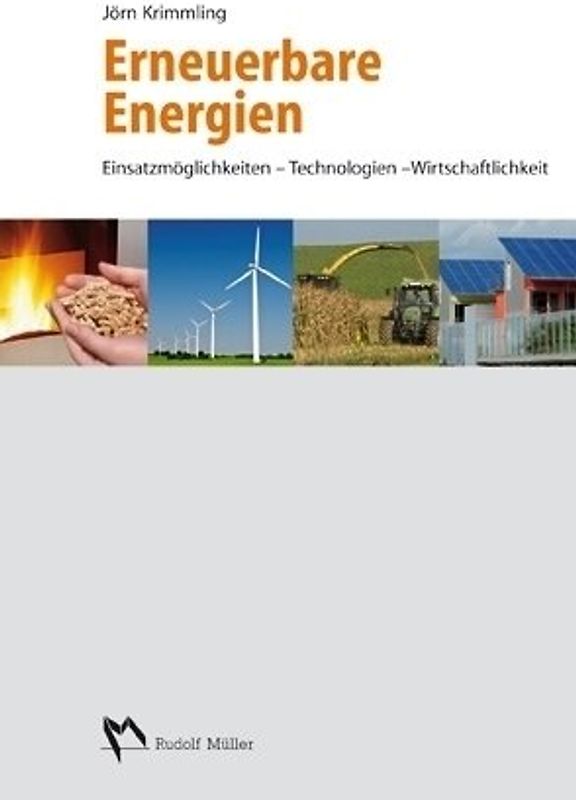 Erneuerbare Energien. Einsatzmöglichkeiten – Technologien - Wirtschaftlichkeit