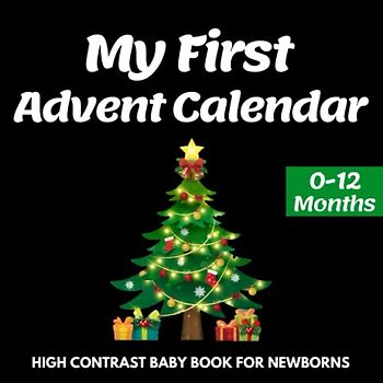 My First Advent Calendar, High Contrast Baby Book for Newborns, 0-12 Months: Countdown to Christmas with this Black and White Book for New Babies | Advent Calendar for Eye Sensory Development
