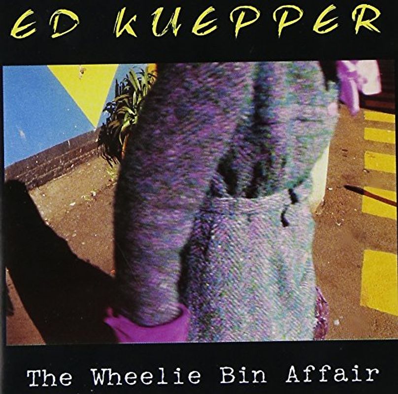 ed Kuepper - The Wheelie Bin Affair(Some Od