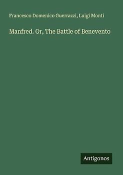 Manfred. Or, The Battle of Benevento