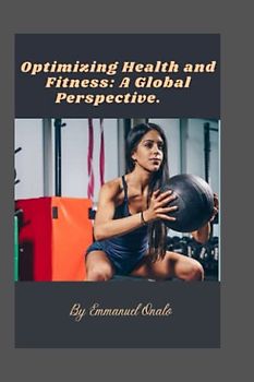 Optimizing Health and Fitness: A Global Perspective
